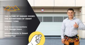 The Future of Garage Doors: The Advantages of Smart Connections